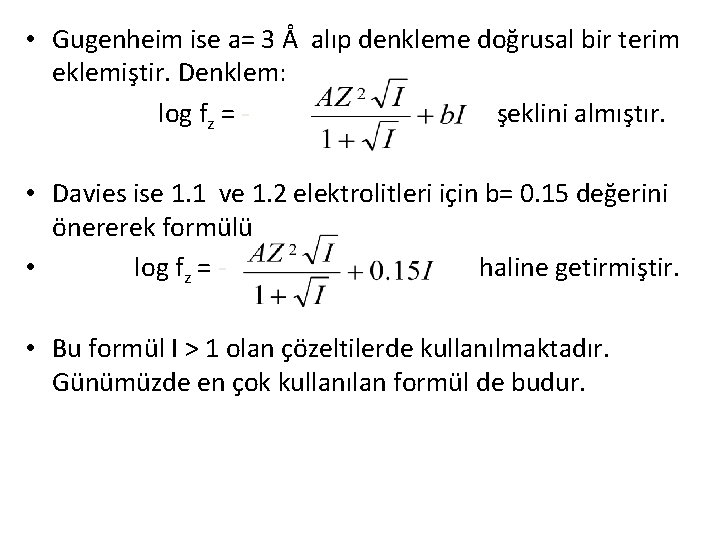  • Gugenheim ise a= 3 Å alıp denkleme doğrusal bir terim eklemiştir. Denklem: