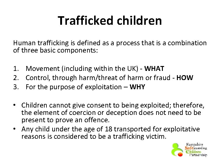 Trafficked children Human trafficking is defined as a process that is a combination of