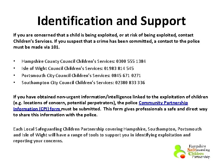 Identification and Support If you are concerned that a child is being exploited, or