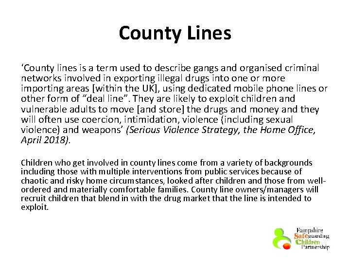 County Lines ‘County lines is a term used to describe gangs and organised criminal