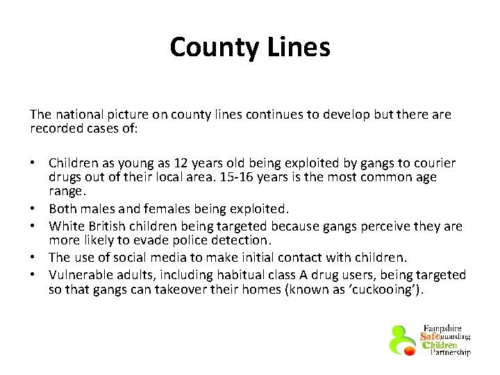 County Lines The national picture on county lines continues to develop but there are