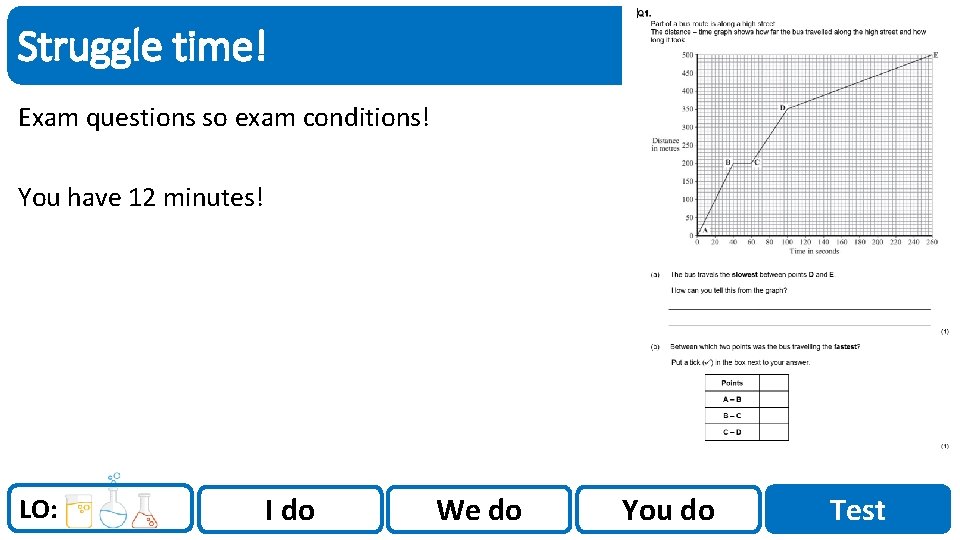 Sci. Doc Struggle time! Exam questions so exam conditions! You have 12 minutes! LO: