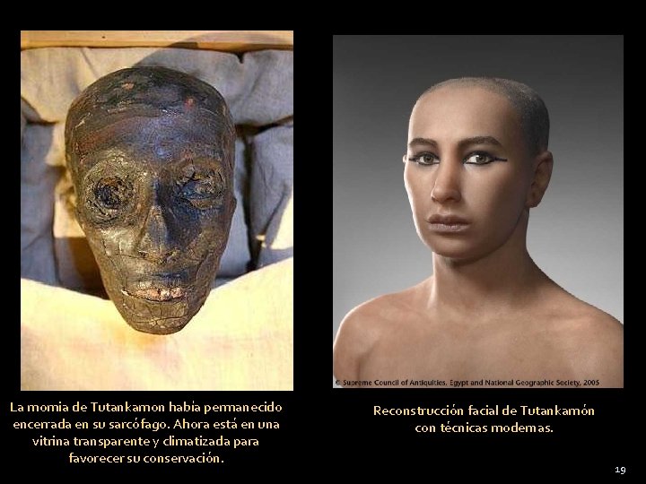 La momia de Tutankamon había permanecido encerrada en su sarcófago. Ahora está en una