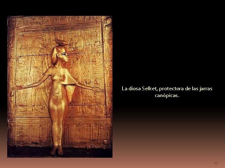 La diosa Selket, protectora de las jarras canópicas. 23 