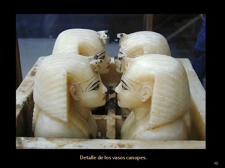  Detalle de los vasos canopes. 25 