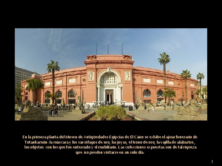 En la primera planta del Museo de Antigüedades Egipcias de El Cairo se exhibe
