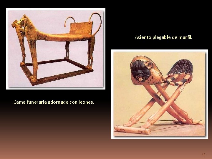 Asiento plegable de marfil. Cama funeraria adornada con leones. 44 