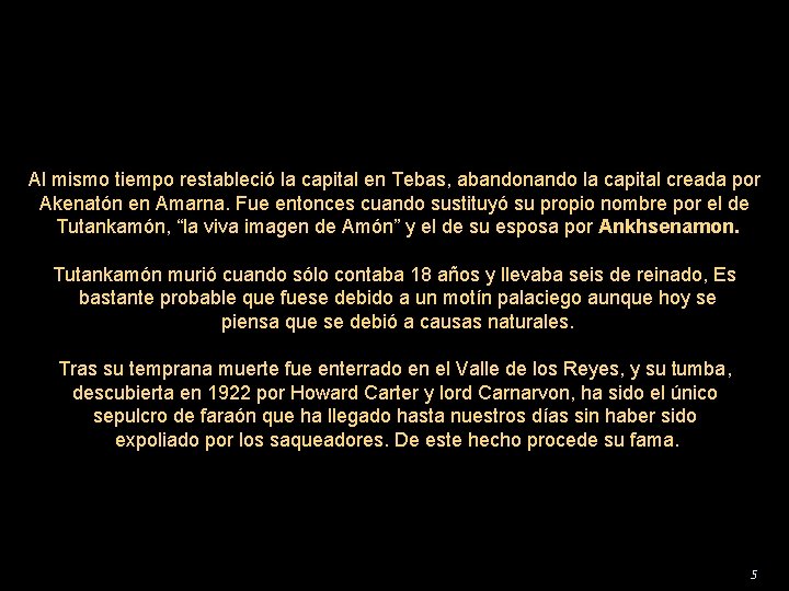 Al mismo tiempo restableció la capital en Tebas, abandonando la capital creada por Akenatón
