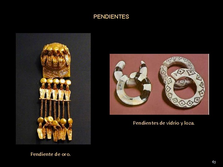PENDIENTES Pendientes de vidrio y loza. Pendiente de oro. 65 