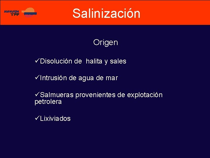 Salinización Origen üDisolución de halita y sales üIntrusión de agua de mar üSalmueras provenientes