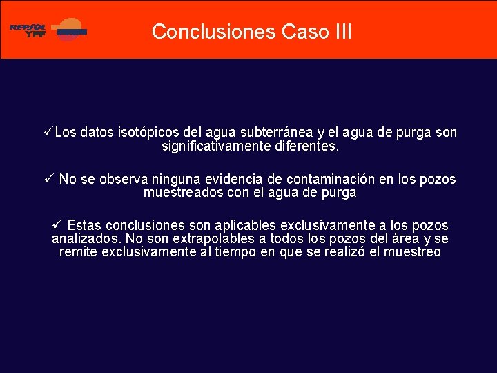 Conclusiones Caso III üLos datos isotópicos del agua subterránea y el agua de purga