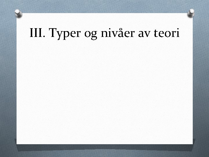 III. Typer og nivåer av teori 