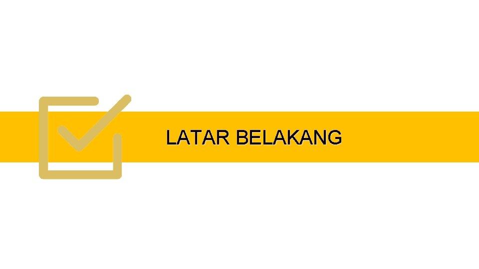 LATAR BELAKANG 