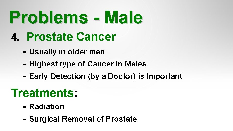 Problems - Male 4. Prostate Cancer - Usually in older men - Highest type Problems - Male 4. Prostate Cancer - Usually in older men - Highest type