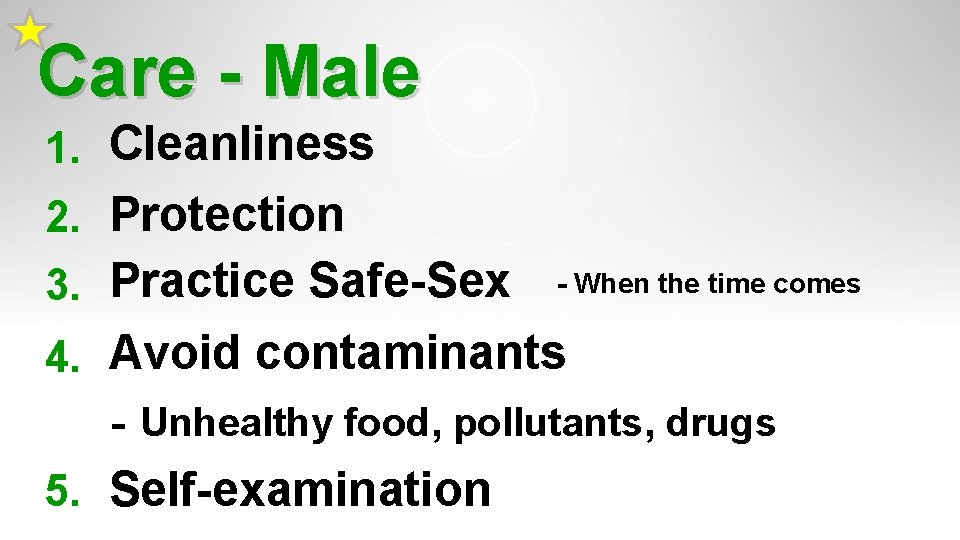 Care - Male 1. Cleanliness 2. Protection 3. Practice Safe-Sex - When the time Care - Male 1. Cleanliness 2. Protection 3. Practice Safe-Sex - When the time