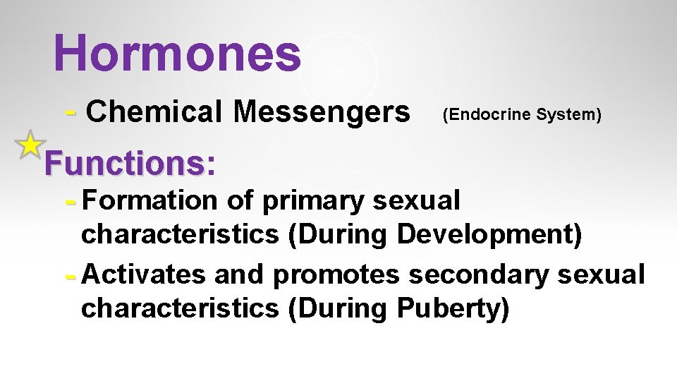 Hormones - Chemical Messengers (Endocrine System) Functions: Functions - Formation of primary sexual characteristics Hormones - Chemical Messengers (Endocrine System) Functions: Functions - Formation of primary sexual characteristics