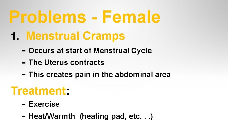 Problems - Female 1. Menstrual Cramps - Occurs at start of Menstrual Cycle - Problems - Female 1. Menstrual Cramps - Occurs at start of Menstrual Cycle -
