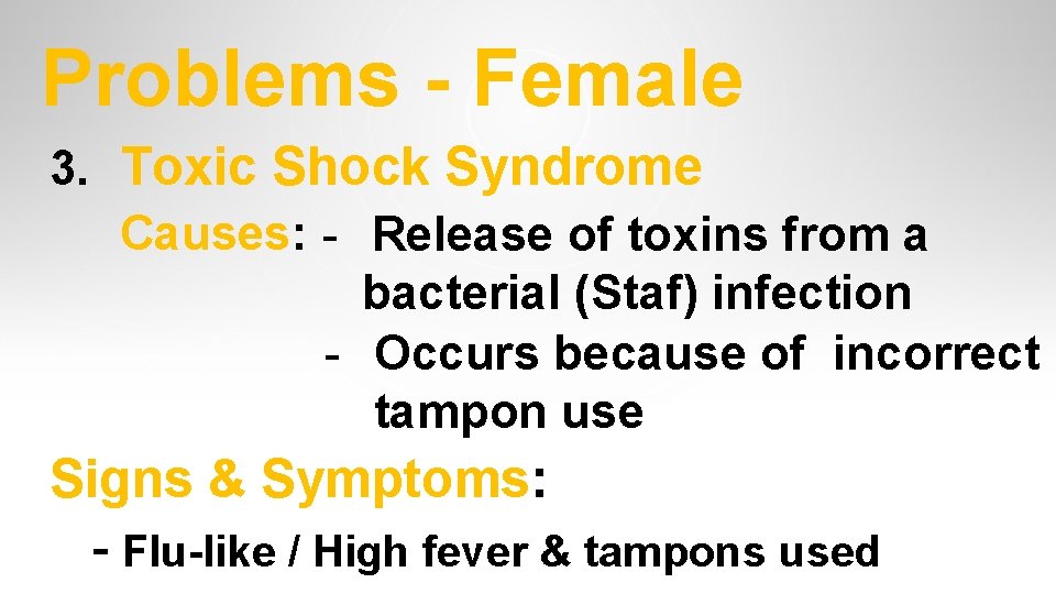 Problems - Female 3. Toxic Shock Syndrome Causes: - Release of toxins from a Problems - Female 3. Toxic Shock Syndrome Causes: - Release of toxins from a