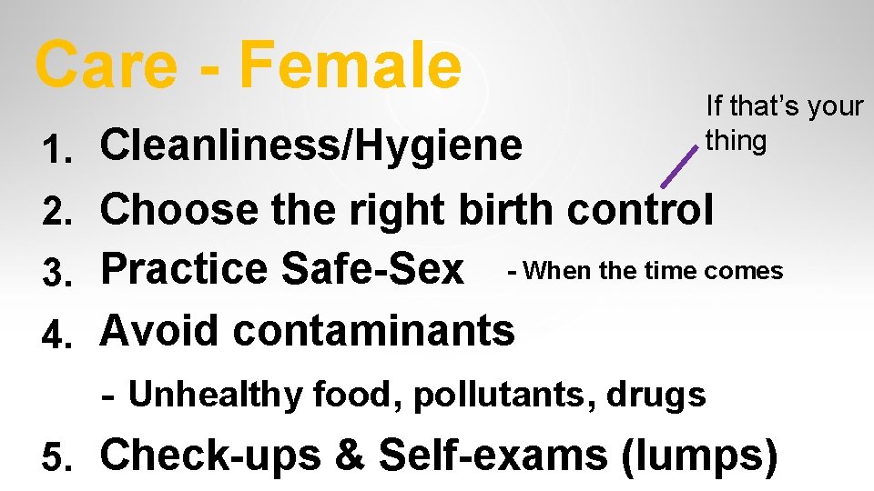 Care - Female 1. Cleanliness/Hygiene If that’s your thing 2. Choose the right birth Care - Female 1. Cleanliness/Hygiene If that’s your thing 2. Choose the right birth