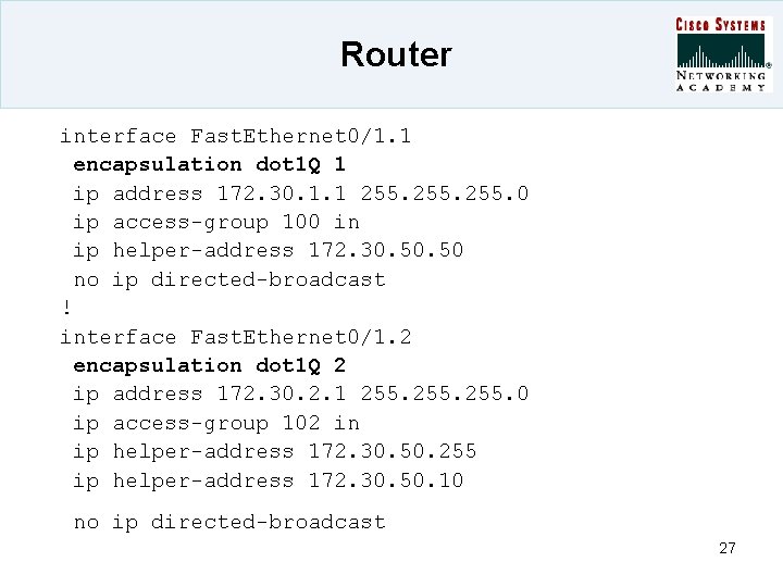 Router interface Fast. Ethernet 0/1. 1 encapsulation dot 1 Q 1 ip address 172.