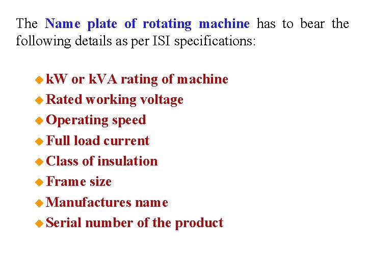 The Name plate of rotating machine has to bear the following details as per