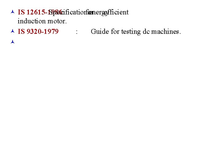 © IS 12615 -1986 Specifications : for energy efficient induction motor. © IS 9320