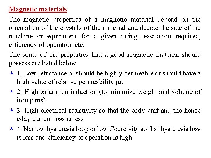 Magnetic materials The magnetic properties of a magnetic material depend on the orientation of