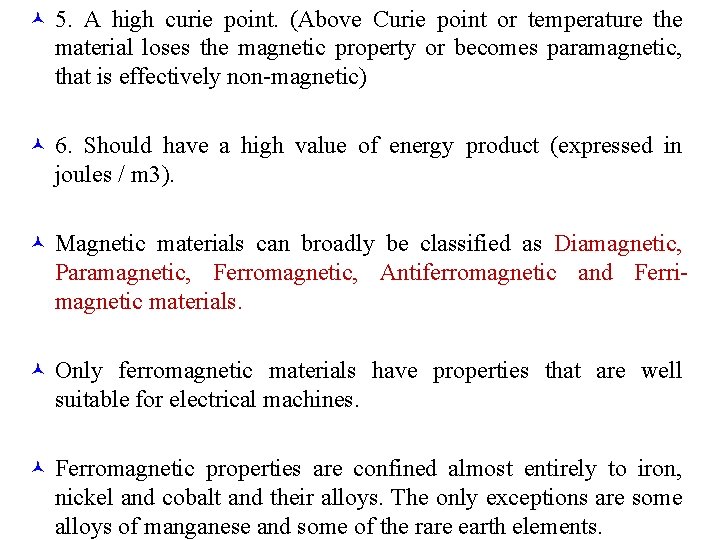 © 5. A high curie point. (Above Curie point or temperature the material loses