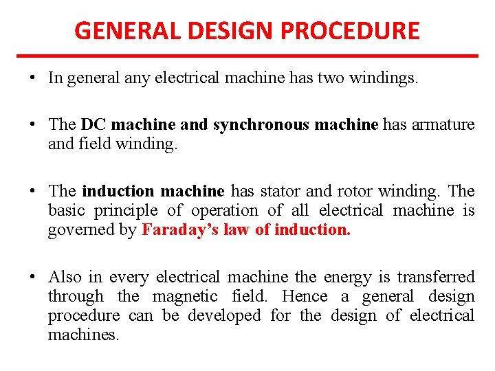GENERAL DESIGN PROCEDURE • In general any electrical machine has two windings. • The
