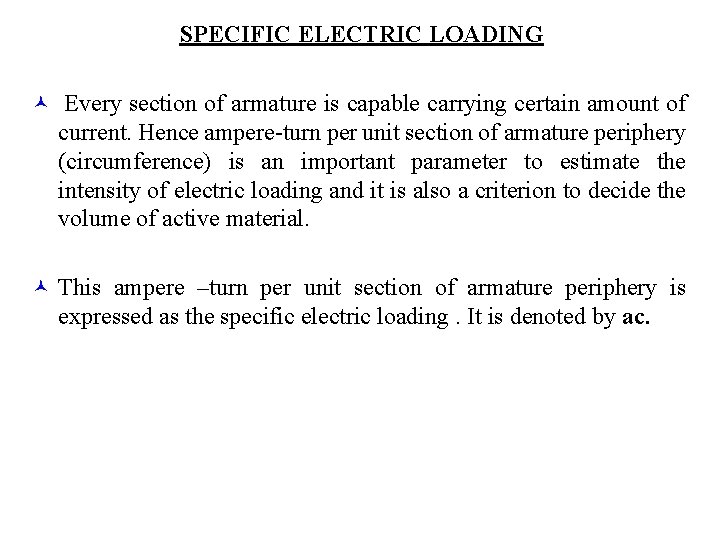 SPECIFIC ELECTRIC LOADING © Every section of armature is capable carrying certain amount of