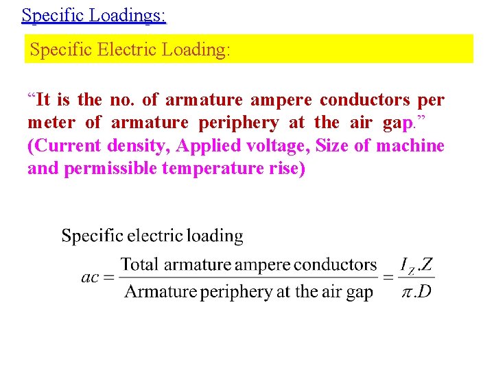 Specific Loadings: Specific Electric Loading: “It is the no. of armature ampere conductors per