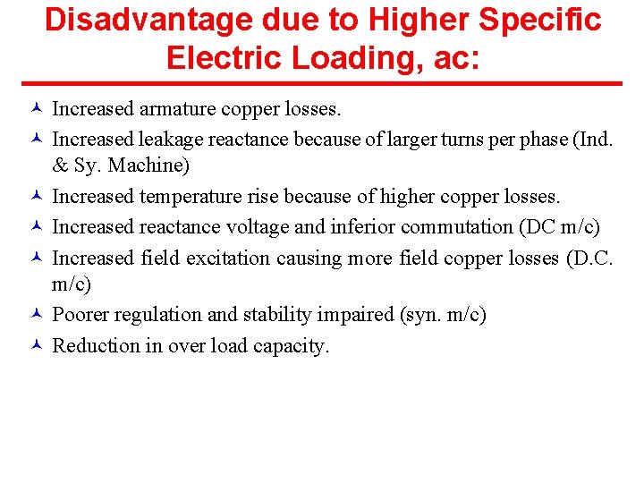 Disadvantage due to Higher Specific Electric Loading, ac: © Increased armature copper losses. ©