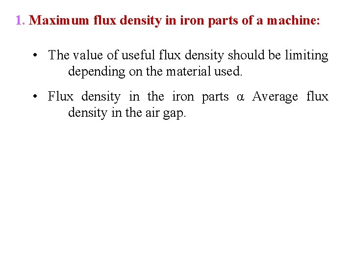 1. Maximum flux density in iron parts of a machine: • The value of