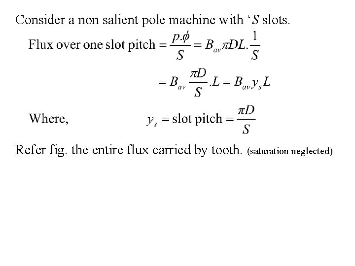 Consider a non salient pole machine with ‘S slots. Refer fig. the entire flux