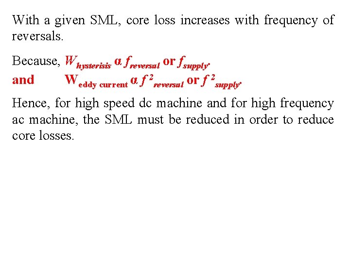With a given SML, core loss increases with frequency of reversals. Because, Whysterisis α