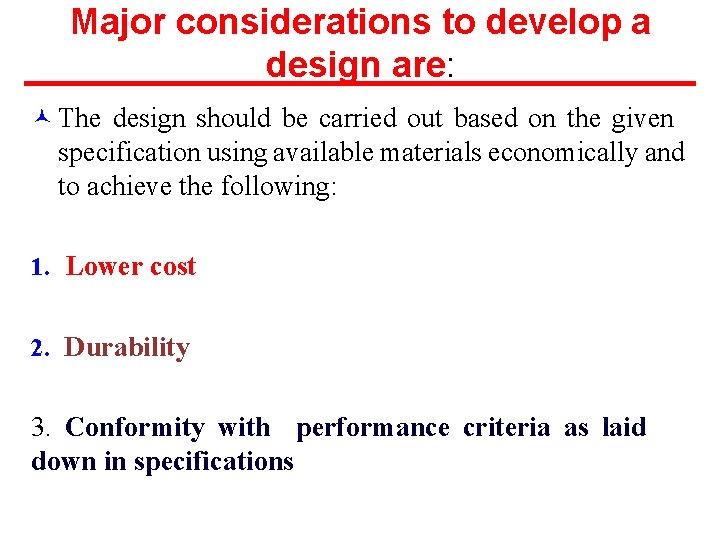 Major considerations to develop a design are: © The design should be carried out