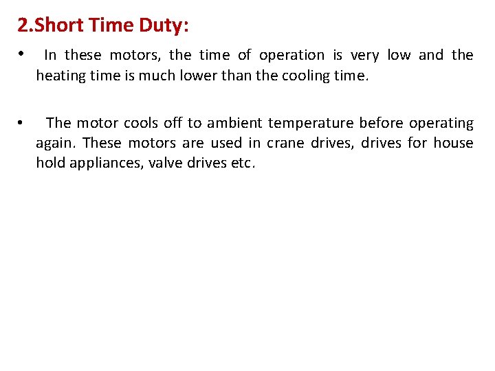 2. Short Time Duty: • In these motors, the time of operation is very