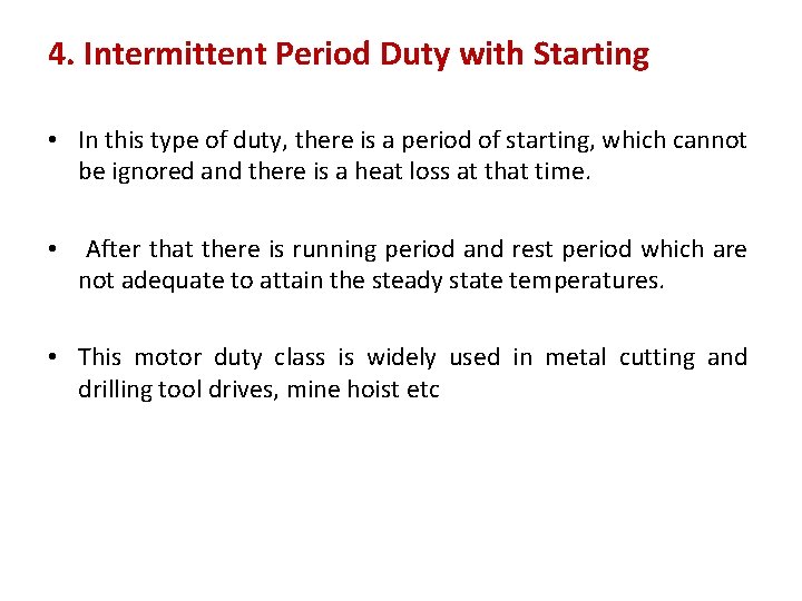 4. Intermittent Period Duty with Starting • In this type of duty, there is