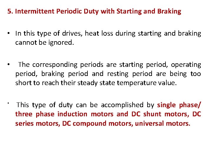 5. Intermittent Periodic Duty with Starting and Braking • In this type of drives,