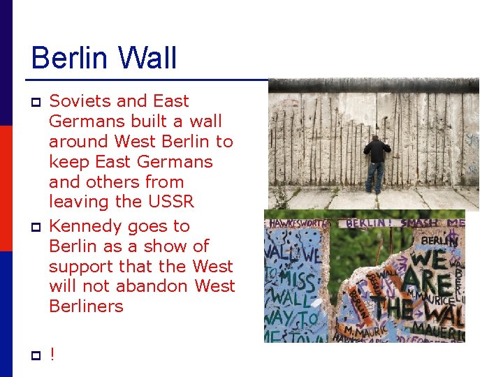 Berlin Wall p p p Soviets and East Germans built a wall around West