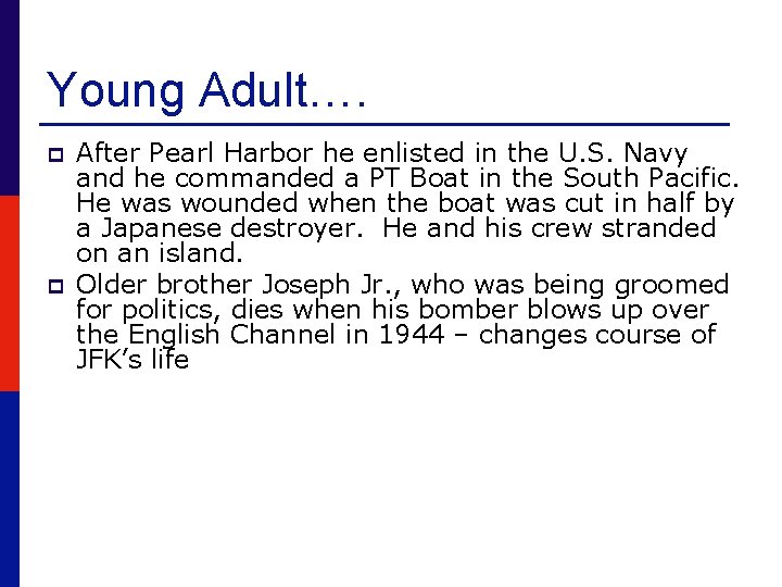 Young Adult…. p p After Pearl Harbor he enlisted in the U. S. Navy