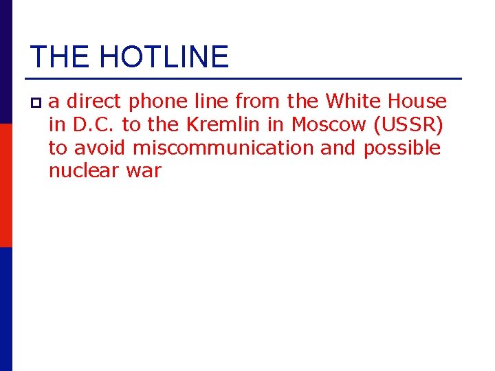 THE HOTLINE p a direct phone line from the White House in D. C.
