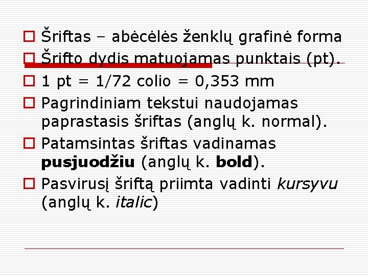Šriftas – abėcėlės ženklų grafinė forma Šrifto dydis matuojamas punktais (pt). 1 pt =
