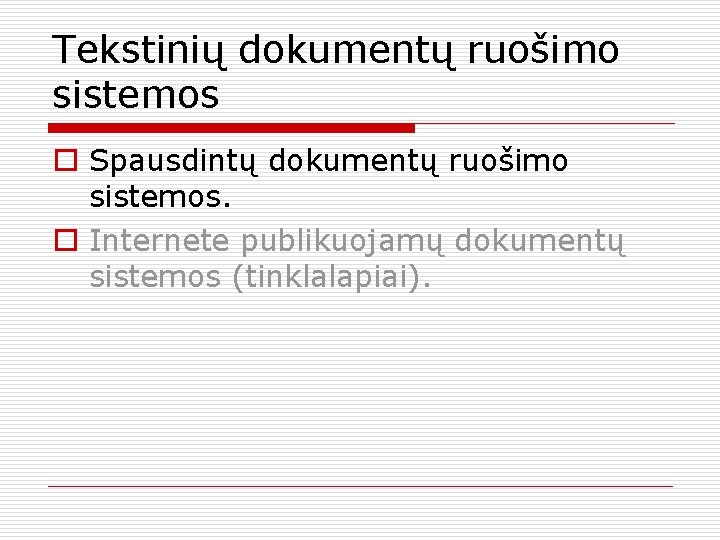 Tekstinių dokumentų ruošimo sistemos o Spausdintų dokumentų ruošimo sistemos. o Internete publikuojamų dokumentų sistemos