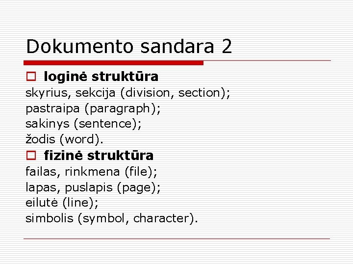 Dokumento sandara 2 o loginė struktūra skyrius, sekcija (division, section); pastraipa (paragraph); sakinys (sentence);