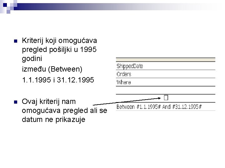 n Kriterij koji omogućava pregled pošiljki u 1995 godini između (Between) 1. 1. 1995