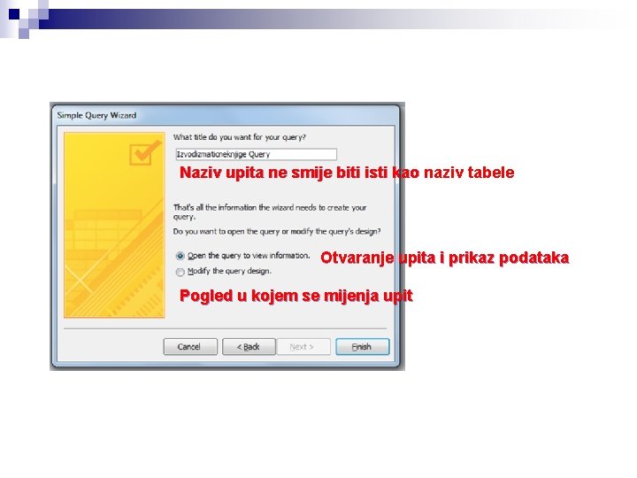 Naziv upita ne smije biti isti kao naziv tabele Otvaranje upita i prikaz podataka