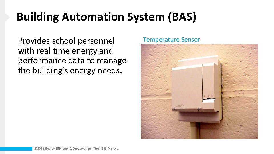 Building Automation System (BAS) Provides school personnel with real time energy and performance data