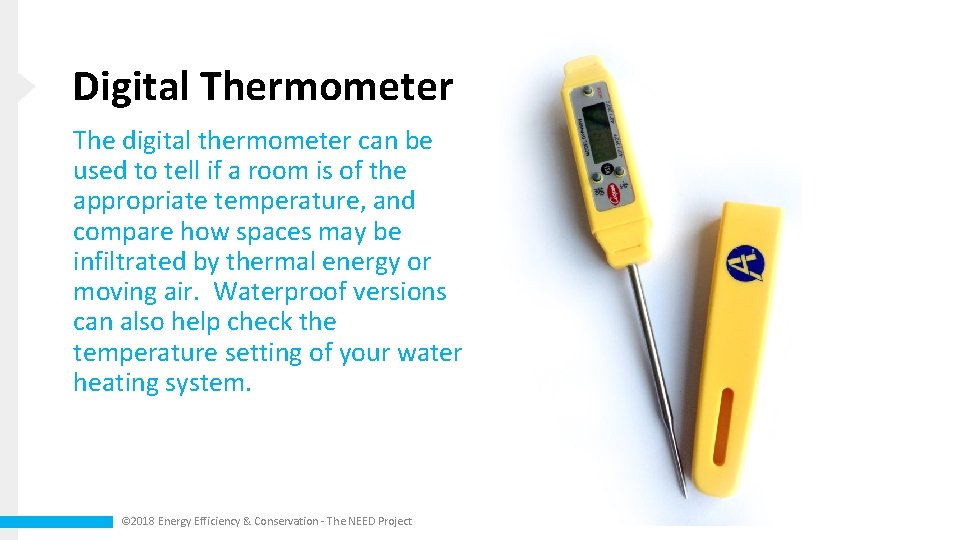 Digital Thermometer The digital thermometer can be used to tell if a room is