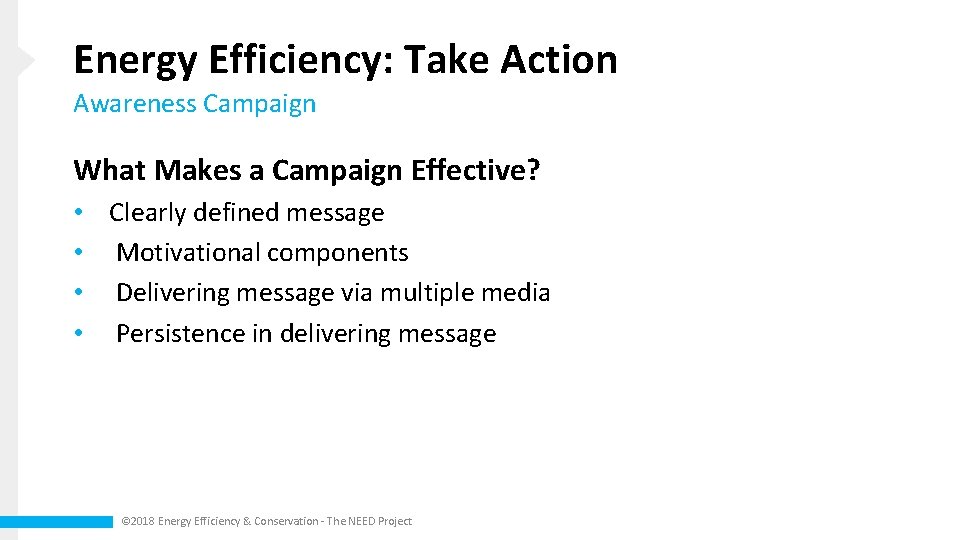 Energy Efficiency: Take Action Awareness Campaign What Makes a Campaign Effective? • Clearly defined